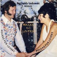 Big Daddy Lackowski & the La Dee Das - Polkas for Lovers