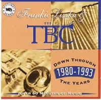 Frankie Liszka & TBC - Down Through The Years (1980 - 1993)