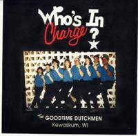 Goodtime Dutchmen - Who's In Charge?