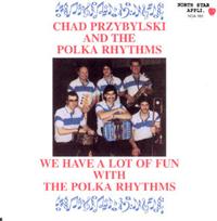 Chad Przybylski & The Polka Rhythms - We Have A Lot of Fun With The Polka Rhythms