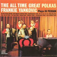 Frank Yankovic and his Yanks - The All Time Great Polkas